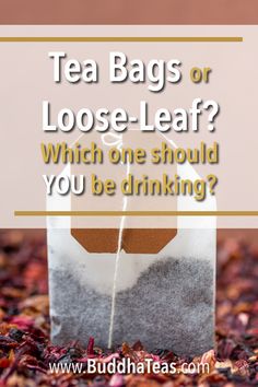 a bag with the words tea bags or loose leaf? which one should you be drinking?