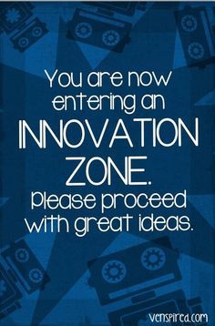 a blue poster with the words you are now entering an innovation zone please proceed with great ideas