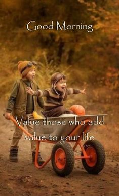 two young boys riding on an orange tricycle with the words, good morning value those who add value to your life