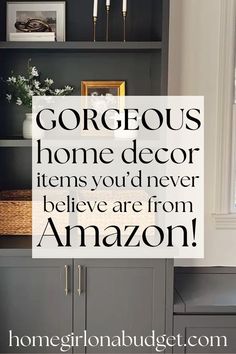 the words gorgeous home decor items you'd never believe are from an amazon store