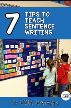 two children writing on a bulletin board with the title 7 tips to teach sentence writing