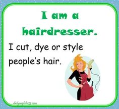 i am a hairdresser poster with the words cut, dye or style people's hair