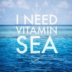 the words i need vitamin sea are in front of an image of blue ocean water