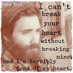 a man with long hair and a beard has a quote on it that says, i can't break your heart without breaking