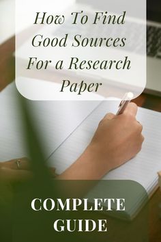 a person writing in a notebook with the title how to find good sources for a research paper