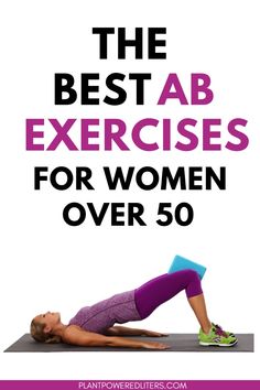 a woman doing the best ab exercises for women over 50 with text that reads, the best ab exercises for women over 50