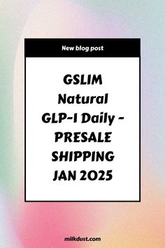 New blog post announcing the presale of GSLIM Natural GLP-1 Daily, shipping January 2025.