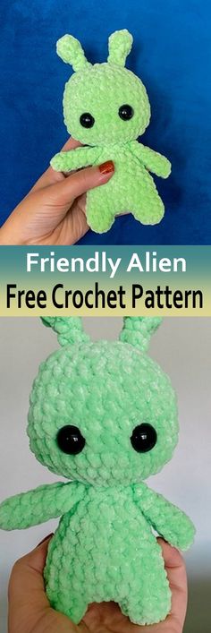 a hand holding a green crocheted stuffed animal with the words friendly alien free crochet pattern