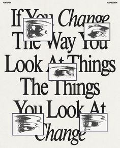 an advertisement with the words if you change the way you look at things, the things you