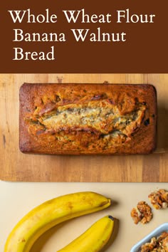 whole wheat flour banana walnut bread on a cutting board with bananas and walnuts next to it