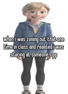 a cartoon character with the caption when i was going out that one time in class and