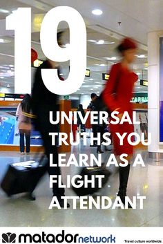 people walking through an airport with luggage and the words 19 universal truths you learn as a flight attendant