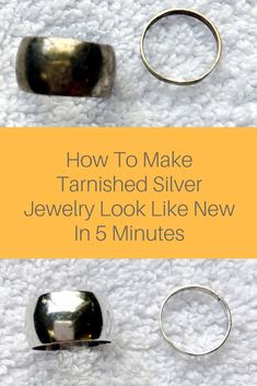 three different types of rings on a white carpet with text overlay that reads how to make tarnished silver jewelry look like new in 5 minutes