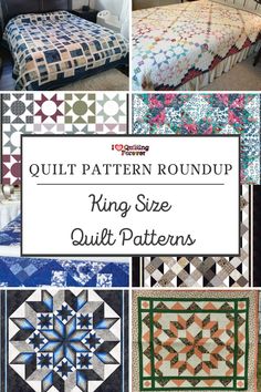 quilt pattern roundup featuring king size quilts and bedspreads with text overlay that reads, quilt pattern roundup king size quilt patterns