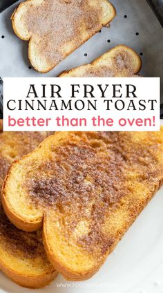 an air fryer with cinnamon toast in it and the words, better than the oven