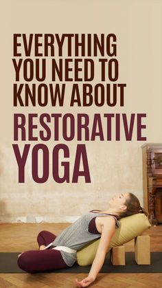 a woman sitting on a yoga mat with the words, everything you need to know about restorative yoga