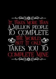 a quote that says it takes more than million people to complete the world but only takes you