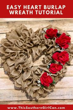 a heart shaped burlap wreath with red roses on it and the words easy heart burlap wreath