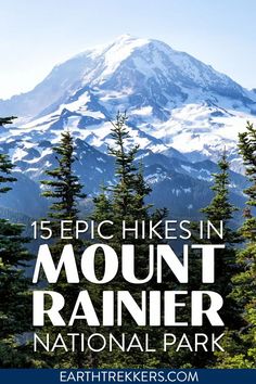 the top of mount rainier with text overlay that reads 15 epic hikes in mount rainier national park