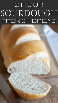 a loaf of sourdough on a cutting board with text overlay that reads, 2 hour sourdough french bread