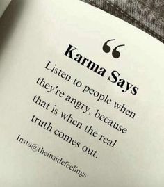 an open book with the text karma says listen to people when they're angry, because that is when the real truth comes out