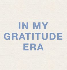 the words in my gratitude era are blue