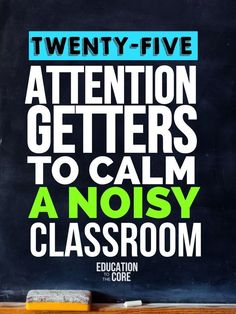 a chalkboard with the words, twenty - five attention getters to calm a noisy classroom