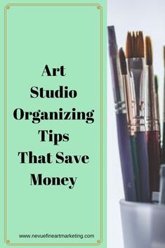 art studio organizing tips that save money with brushes and pens in a cup on a desk