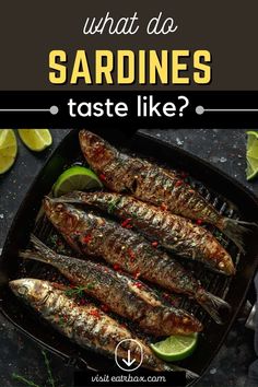 grilled sardines in a pan with lime wedges on the side and text what do sardines taste like?