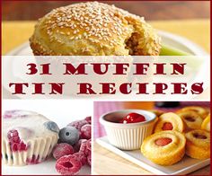 there are pictures of muffins and other desserts on the table with text overlay that reads, 31 muffin tin recipes