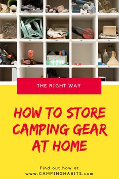 the right way how to store camping gear at home by find out how it works