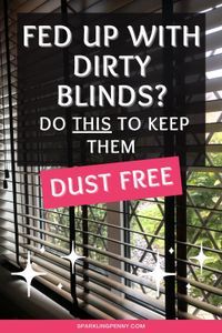 a window with blind blinds that say, feed up with dirty blinds? do this to keep them dust free