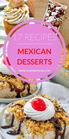 mexican desserts with text overlay that says 17 recipes for mexican desserts on it