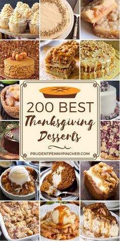 many different desserts with the words, 200 best thanksgiving desserts