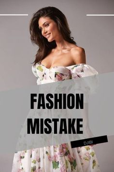 a woman in a floral dress with the words fashion mistake over her shoulder and shoulders