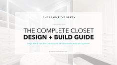 the complete closet design and build guide for your bedroom, bathroom, or office space