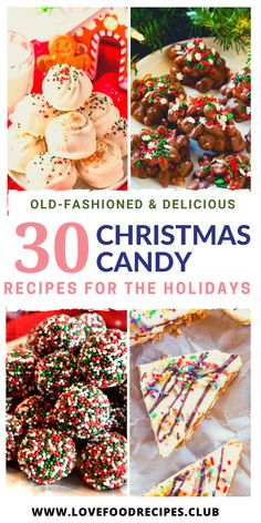 christmas candy and desserts with the title overlay reads, 30 christmas candy recipes for the holidays