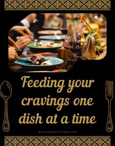 a poster with the words feeding your crawlings one dish at a time on it