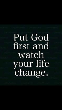 the words put god first and watch your life change