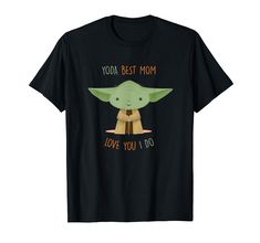 yoda best mom love you i do t - shirt for mother's day