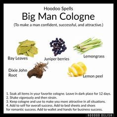 Since we have so many empowering spells for the ladies, here is something for the gentleman. Big man cologne is a formula designed to make you feel and be treated like a successful, powerful, vibrant man. It is useful for bringing success in business, building friendships and networking, and attracting romantic partners. Enjoy! Herb Magick, Man Cologne, Spell Ideas, Building Friendships, Hoodoo Oils