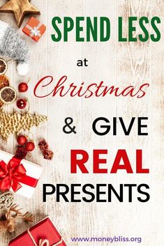 christmas and give real presents with the words spend less at christmas and give real presents