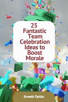 a bunch of colorful objects flying in the air with text that reads 25 fantastic team celebration ideas to boast moreale