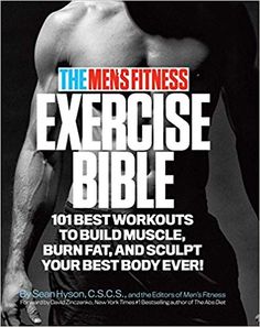 The Men's Fitness Exercise Bible: 101 Best Workouts To Build Muscle, Burn Fat and Sculpt Your Best Body Ever!: Sean Hyson: 9780989594011 Click to order! #fitness #exercise #body #workout #gym #muscle #men #women #cardio #weightloss #fat #bodybuilder #abs Workouts To Build Muscle, Workout Book, Exercise Muscle, Best Workouts, Workout Diet Plan, Plyometric Workout, Efficient Workout, Healthy Workout, Increase Muscle Mass