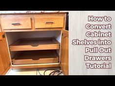 an open cabinet with drawers in it and the words how to convert cabinet shelves into pull out drawers