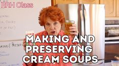 a woman is making and preserving cream soups in the kitchen with her refrigerator