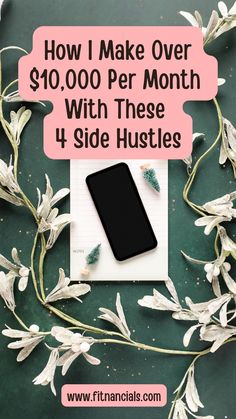 a phone with the text how i make over $ 10 00 per month with these 4 side hustles