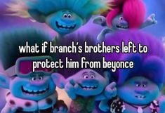 three cartoon characters with the caption what if branch's brothers left to protect him from