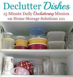 an open cabinet with dishes and cups on the bottom shelf, in front of it is text that reads declutter dishes 15 minute daily deletizing mission on home storage solution 101