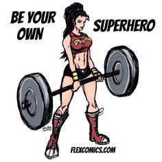 a drawing of a woman holding a barbell with the words be your own super hero